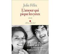 L'Amour qui pique les yeux Julie Felix (Auteur)