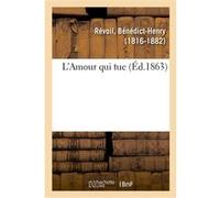 L'Amour qui tue Benedict-Henry (Auteur)