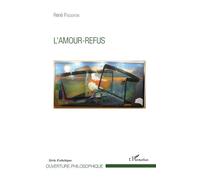 L'Amour-refus - René Passeron - L'harmattan - broché - Essai