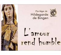 L'amour rend humble - Hildegarde Bingen - Livre Ouvert Eds Le - broché - Essai