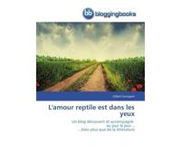 L'amour reptile est dans les yeux - Guingant-G - Bloggingbooks - broché - Essai