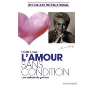 L'amour sans condition: Une méthode de guérison