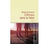 Serge Joncour – L'Amour sans le faire – Roman – Broché