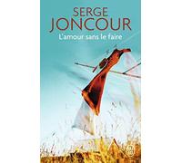 L'amour sans le faire de Joncour. Serge (2013) Broché
