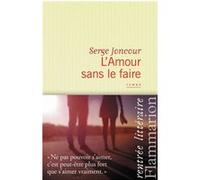 Serge Joncour – L'Amour sans le faire – Roman – Broché