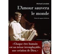 L'Amour sauvera le monde - Trésors de sagesse chrétienne