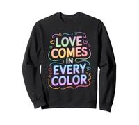 l'amour se retrouve dans Chaque Couleur, Message de fierté Sweatshirt