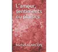 L'amour, sentiments ou plaisirs