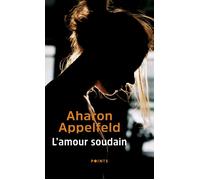 L'Amour soudain - Aharon Appelfeld - Points - Poche - Roman