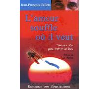 L'amour souffle où il veut: Itinéraire d'un globe-trotter de Dieu