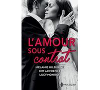 L'amour sous contrat: Une lune de miel avec l'ennemi - Une si dangereuse alliance - Amoureuse malgré tout