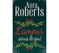 L'amour sous le gui Nora Roberts (Auteur)