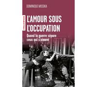 L'amour sous l'Occupation Quand la guerre sépare ceux qui s'aiment - Dominique Missika - Eyrolles - Poche - Essai