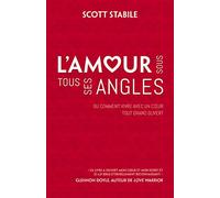 L'amour sous tous ses angles - Ou comment vivre avec un coeur tout grand ouvert