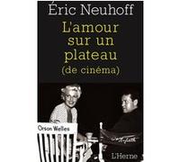 L'amour sur un plateau (de cinema) Eric Neuhoff (Auteur)