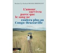 L’amour survivra parce que le sang ne coulera plus au Congo-Brazzaville