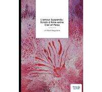 L'amour Suspendu : Éclats d'Âme entre Ciel et Peau - Lili-Madi-Meguilane - Nombre 7 - broché - Poésie