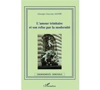 L'amour Trinitaire Et Son Refus Par La Modernité