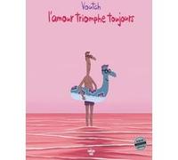 L'amour triomphe toujours - Tome 04 Voutch (Auteur)