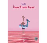 L'amour triomphe toujours - Tome 04 - Voutch - Le Cherche-Midi - relié - Bande dessinée