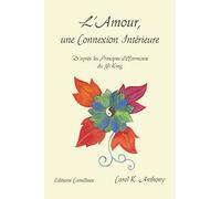 L'amour, une connexion intérieure: D'après les principes d'harmonie du Yi King