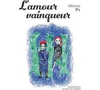 L'amour vainqueur Olivier Py (Auteur), Laurent Corvaisier (Illustration)