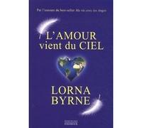 L'Amour vient du ciel Lorna Byrne (Auteur), Olivier Vinet (Traduction)