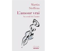 L'amour vrai - Martin Steffens - Salvator - broché - Essai