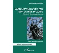 L'amour vrai n'est pas sur la rive d'Oedipe L'alchimie des états amoureux - Véronique Marchiset - L'harmattan - broché - Etude