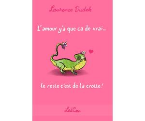 L'amour y'a que ça de vrai...: le reste c'est de la crotte !