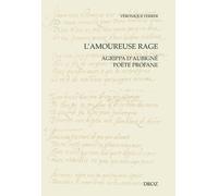 L'amoureuse Rage - Agrippa D'aubigné Poète Profane