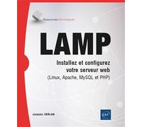 LAMP - Installez et configurez votre serveur web (Linux, Apache, MySQL et PHP)