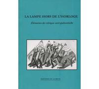 Lampe hors de l'horloge (La) Réflexions anti-industrielles sur les possibilités de résistance - Collectif - La Roue Eds De - broché - Essai