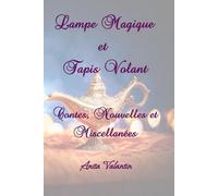 Lampe Magique et Tapis Volant: Contes, nouvelles et miscellanées