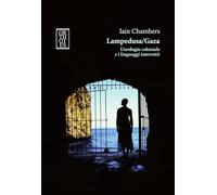 Lampedusa/Gaza. L’orologio coloniale e i linguaggi interrotti
