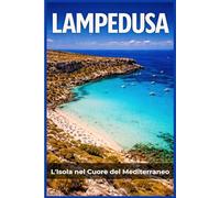 Lampedusa: L'Isola Nel Cuore Del Mediterraneo