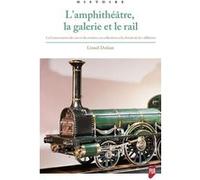 L'amphithéâtre, la galerie et le rail Lionel Dufaux (Auteur)