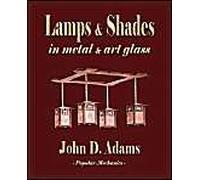 Lamps and Shades - In Metal and Art Glass John Duncan Adams, Duncan Adams (Auteur)
