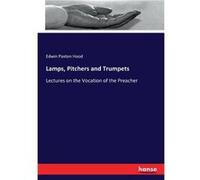 Lamps Pitchers and TrumpetsLectures on the Vocation of the Preacher - Edwin Paxton Hood - BoD Third Party Titles - Livre en Anglais Edwin Paxton HoodEdwin Paxton Hood (Auteur)