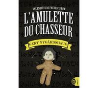 L'amulette du chasseur Gert Nygardshaug (Auteur), Alex Fouillet (Traduction)