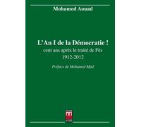L'an 1 de la démocratie Cent ans après le traité de Fès : 1912-2012 - Mohamed Aouad - La Croisee Des Chemins - broché - Essai