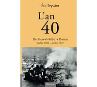 L'an 40. De Mers-el-Kébir à Damas: Juillet 1940 - Juillet 1941