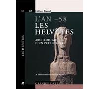 L'an -58. Les Helvètes: Archéologie d'un peuple celte.
