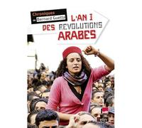 L'an I des révolutions arabes Chroniques de Bernard Guetta - Antoine Sabbagh - Belin - broché - Essai