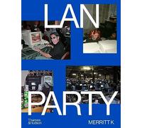 LAN Party: Inside the Multiplayer Revolution /anglais