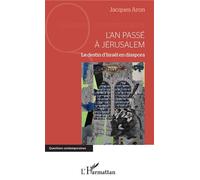 L'an passé à Jérusalem Le destin d'Israël en diaspora - Jacques Aron - L'harmattan - broché - Essai