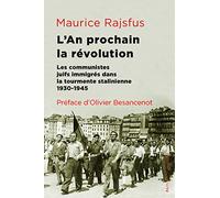 L'an prochain, la révolution: Les communistes juifs immigrés dans la tourmente stalinienne (1930-1945)
