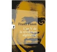 L'an V de la révolution algérienne Frantz Fanon (Auteur)