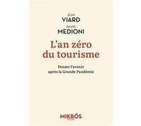 L'an zéro du tourisme - Penser l'avenir après la Grande Pand Jean Viard (Auteur), David Medioni (Auteur)