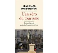 L'an zéro du tourisme - Penser l'avenir après la Grande Pand Jean Viard (Auteur), David Medioni (Auteur)